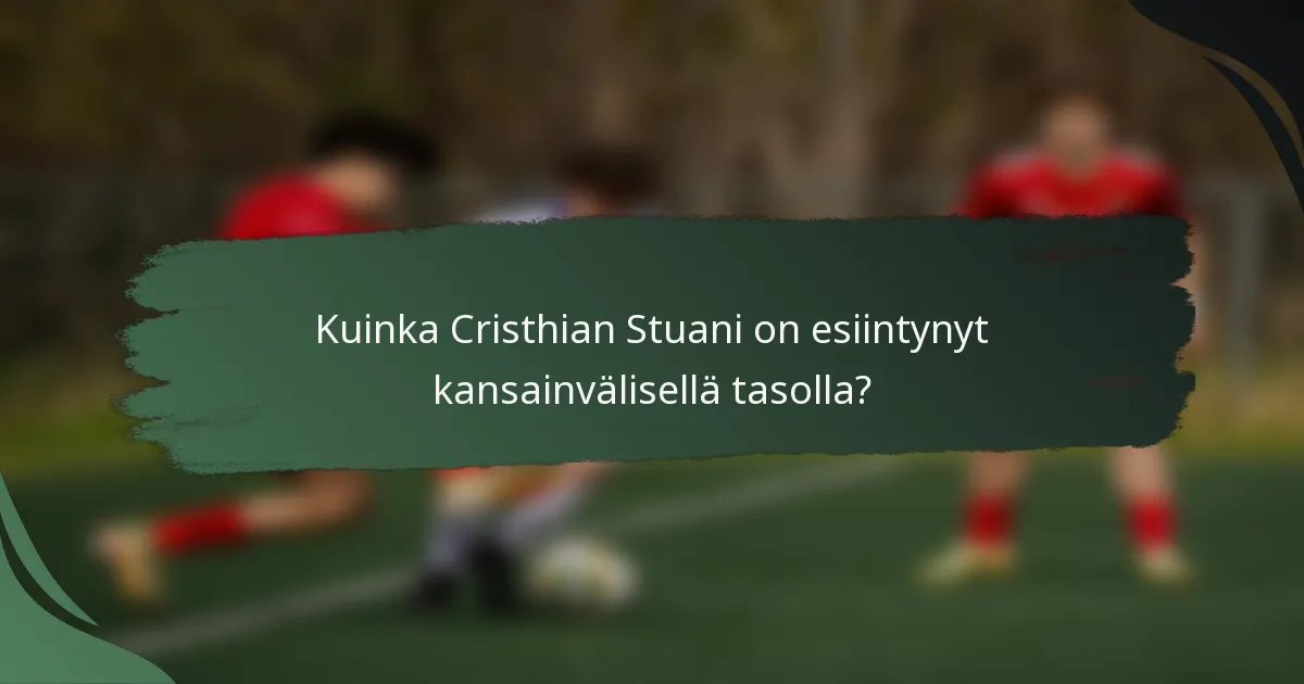 Kuinka Cristhian Stuani on esiintynyt kansainvälisellä tasolla?