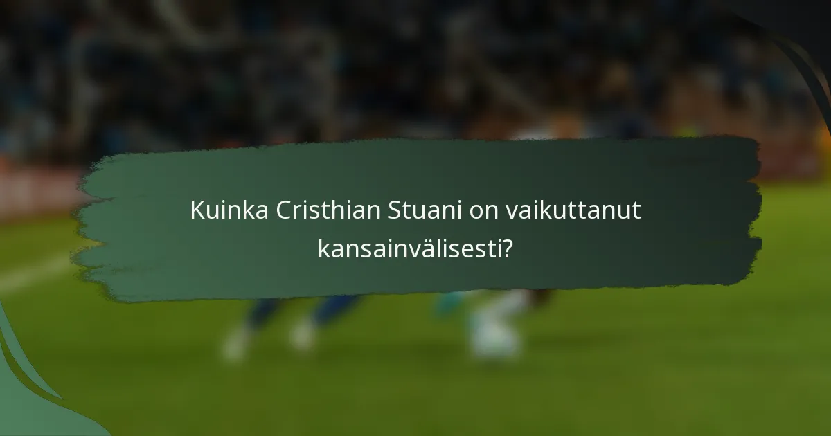 Kuinka Cristhian Stuani on vaikuttanut kansainvälisesti?