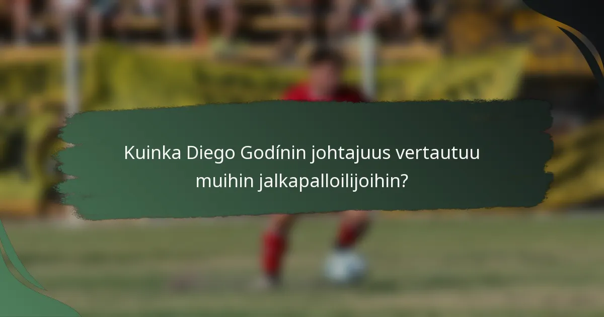 Kuinka Diego Godínin johtajuus vertautuu muihin jalkapalloilijoihin?
