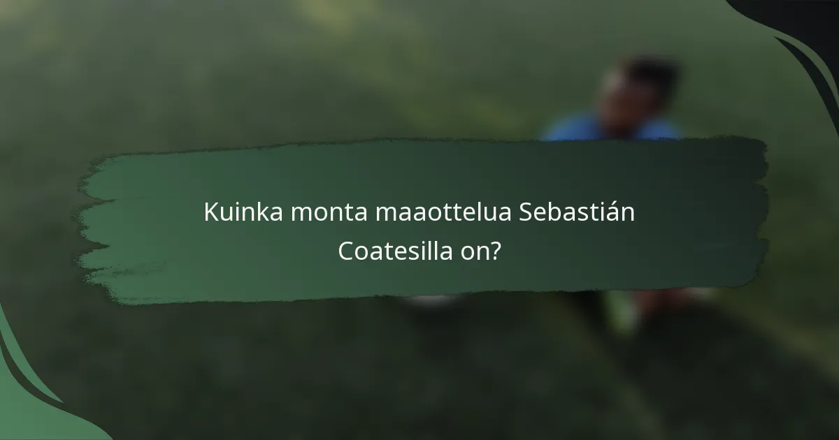 Kuinka monta maaottelua Sebastián Coatesilla on?