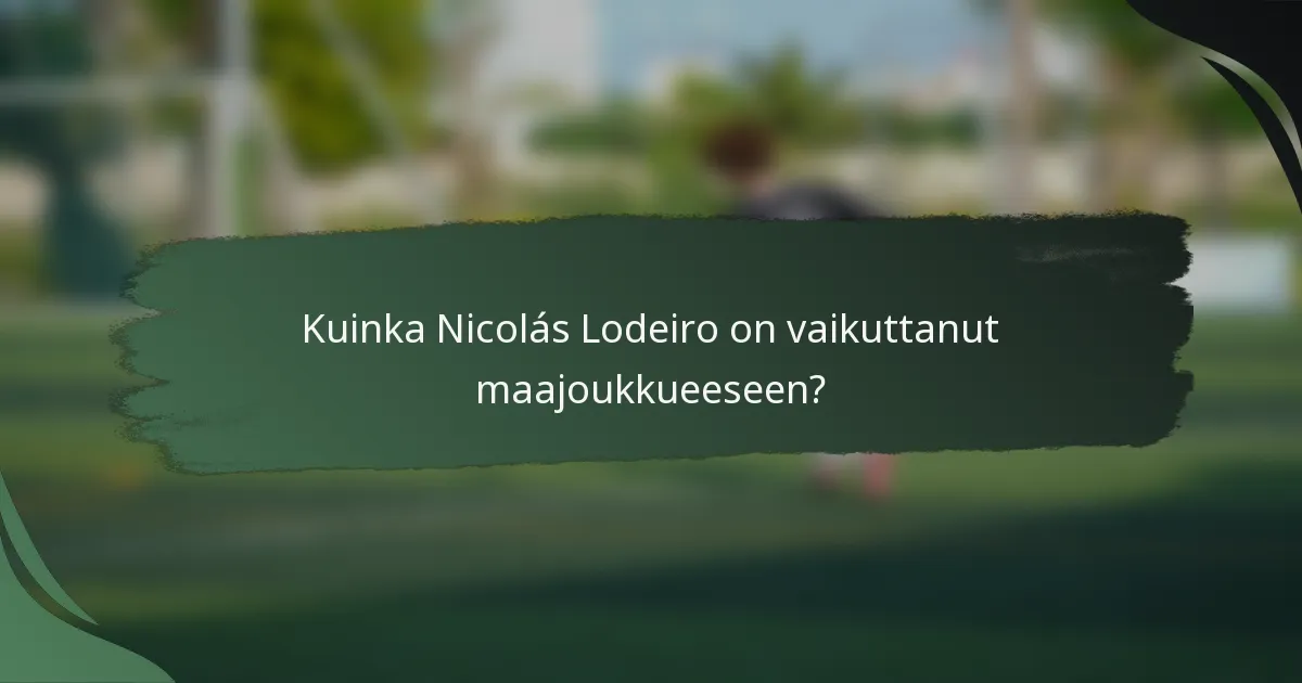 Kuinka Nicolás Lodeiro on vaikuttanut maajoukkueeseen?