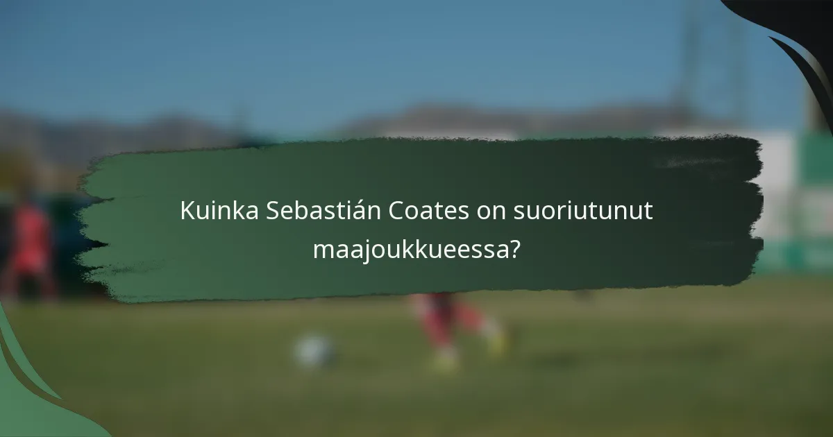 Kuinka Sebastián Coates on suoriutunut maajoukkueessa?
