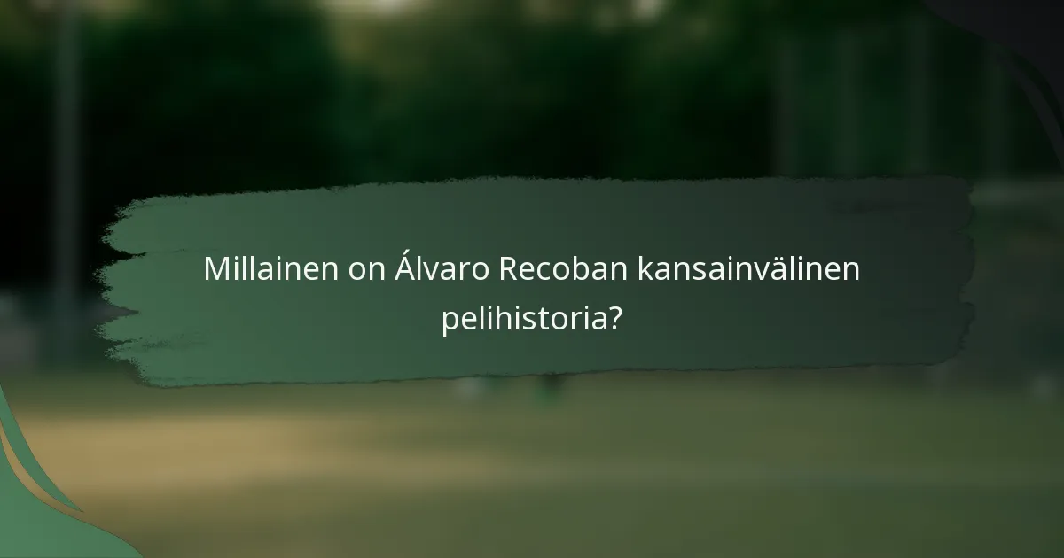 Millainen on Álvaro Recoban kansainvälinen pelihistoria?