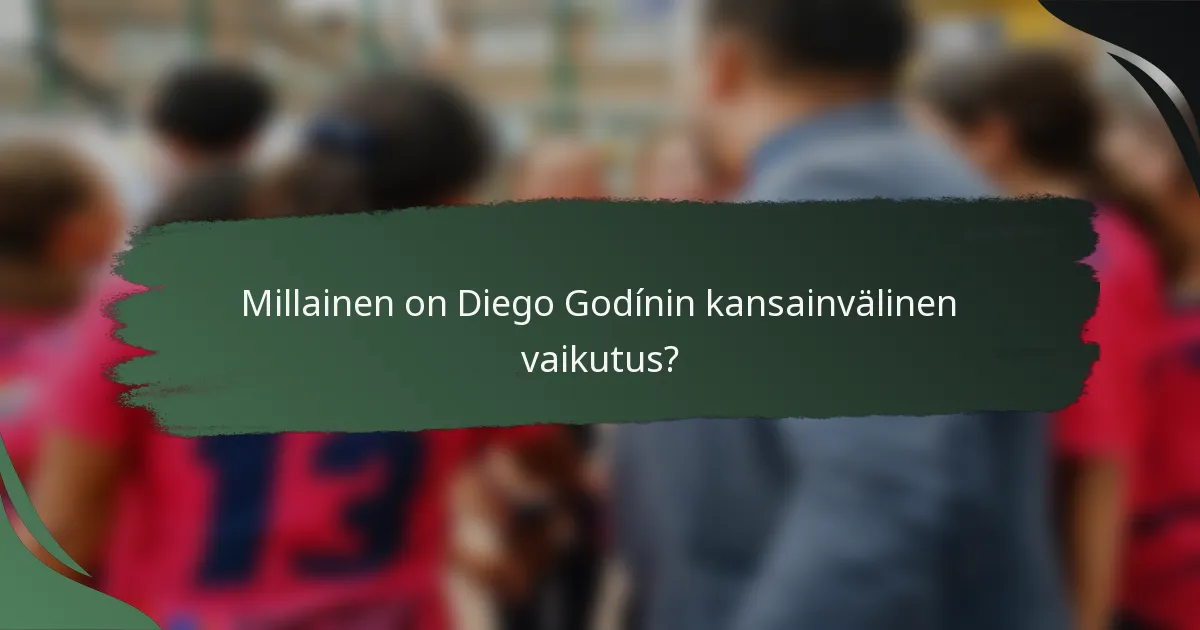 Millainen on Diego Godínin kansainvälinen vaikutus?