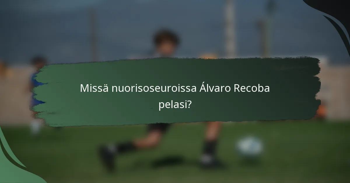Missä nuorisoseuroissa Álvaro Recoba pelasi?