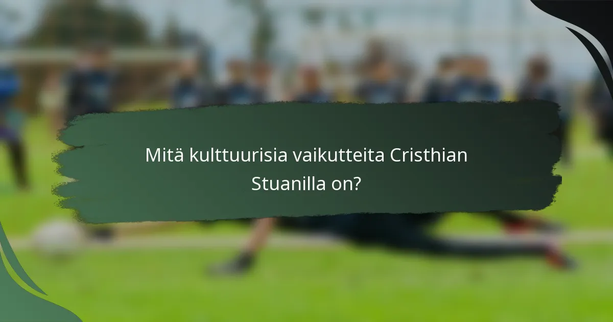 Mitä kulttuurisia vaikutteita Cristhian Stuanilla on?