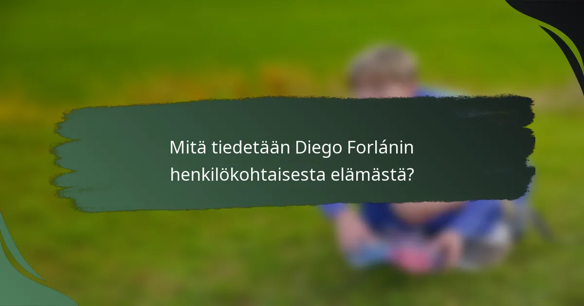 Mitä tiedetään Diego Forlánin henkilökohtaisesta elämästä?
