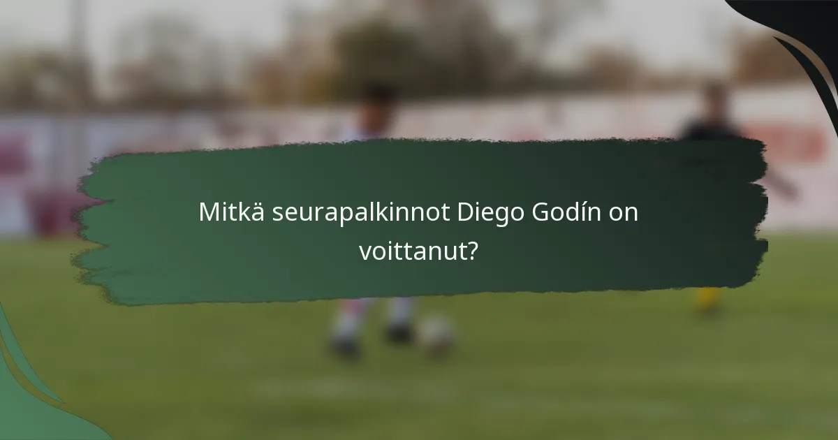 Mitkä seurapalkinnot Diego Godín on voittanut?